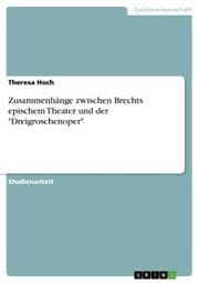 Cover von Zusammenhänge zwischen Brechts epischem Theater und der 'Dreigroschenoper'