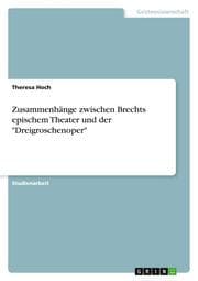 Cover von Zusammenhänge zwischen Brechts epischem Theater und der 'Dreigroschenoper'