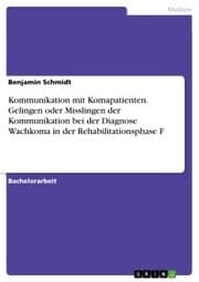 Cover von Kommunikation mit Komapatienten. Gelingen oder Misslingen der Kommunikation bei der Diagnose Wachkoma in der Rehabilitationsphase F