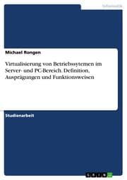 Cover von Virtualisierung von Betriebssytemen im Server- und PC-Bereich. Definition, Ausprägungen und Funktionsweisen