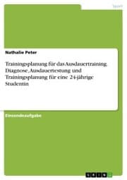 Cover von Trainingsplanung für das Ausdauertraining. Diagnose, Ausdauertestung und Trainingsplanung für eine 24-jährige Studentin