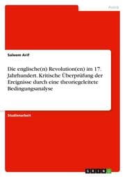 Cover von Die englische(n) Revolution(en) im 17. Jahrhundert. Kritische Überprüfung der Ereignisse durch eine theoriegeleitete Bedingungsanalyse
