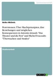 Cover von Pestvisionen. Über Machtprinzipien, ihre Beziehungen und möglichen Konsequenzen in Antonin Artauds 'Das Theater und die Pest' und Michel Foucaults 'Überwachen und Strafen'