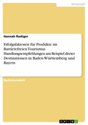 Cover von Erfolgsfaktoren für Produkte im Barrierefreien Tourismus. Handlungsempfehlungen am Beispiel dreier Destinationen in Baden-Württemberg und Bayern