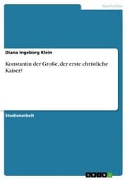 Cover von Konstantin der Große, der erste christliche Kaiser?