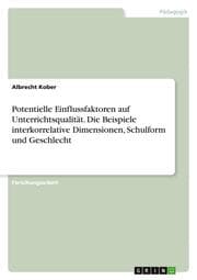 Cover von Potentielle Einflussfaktoren auf Unterrichtsqualität. Die Beispiele interkorrelative Dimensionen, Schulform und Geschlecht