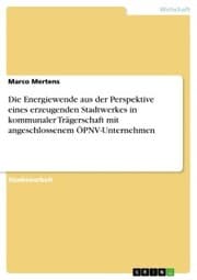 Cover von Die Energiewende aus der Perspektive eines erzeugenden Stadtwerkes in kommunaler Trägerschaft mit angeschlossenem ÖPNV-Unternehmen