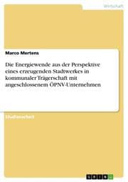 Cover von Die Energiewende aus der Perspektive eines erzeugenden Stadtwerkes in kommunaler Trägerschaft mit angeschlossenem ÖPNV-Unternehmen