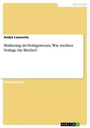 Cover von Marketing im Verlagswesen. Wie werben Verlage für Bücher?
