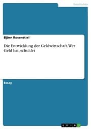 Cover von Die Entwicklung der Geldwirtschaft. Wer Geld hat, schuldet