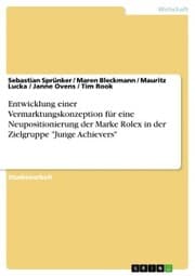 Cover von Entwicklung einer Vermarktungskonzeption für eine Neupositionierung der Marke Rolex in der Zielgruppe 'Junge Achievers'