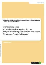 Cover von Entwicklung einer Vermarktungskonzeption für eine Neupositionierung der Marke Rolex in der Zielgruppe 'Junge Achievers'
