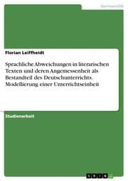 Cover von Sprachliche Abweichungen in literarischen Texten und deren Angemessenheit als Bestandteil des Deutschunterrichts. Modellierung einer Unterrichtseinheit