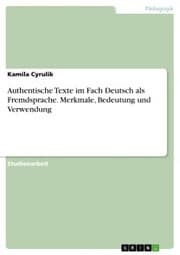 Cover von Authentische Texte im Fach Deutsch als Fremdsprache. Merkmale, Bedeutung und Verwendung