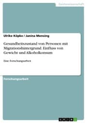 Cover von Gesundheitszustand von Personen mit Migrationshintergrund. Einfluss von Gewicht und Alkoholkonsum