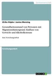 Cover von Gesundheitszustand von Personen mit Migrationshintergrund. Einfluss von Gewicht und Alkoholkonsum