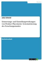 Cover von Erinnerungs- und Einstellungswirkungen von Product Placements. Systematisierung des Forschungsstandes
