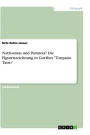 Cover von Narzissmus und Paranoia? Die Figurenzeichnung in Goethes 'Torquato Tasso'