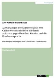 Cover von Auswirkungen der Kommerzialität von Online-Versandhändlern auf deren Auftreten gegenüber dem Kunden und die Kundenansprache