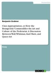 Cover von Class Appropriation, or How the Bourgeoisie Commodifies the Art and Culture of the Proletariat. A Discussion Between Walt Whitman, Karl Marx, and Queer Art