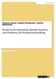 Cover von Handel in der Innenstadt. Aktuelle Situation und Probleme der Peripherieansiedlung