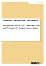 Cover von Handel in der Innenstadt. Aktuelle Situation und Probleme der Peripherieansiedlung
