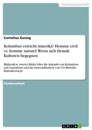 Cover von Kolumbus erreicht Amerika? Homme civil vs. homme naturel. Wenn sich fremde Kulturen begegnen