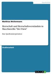 Cover von Herrschaft und Herrschaftsverständnis in Macchiavellis 'Der Fürst'