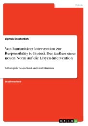 Cover von Von humanitärer Intervention zur Responsibility to Protect. Der Einfluss einer neuen Norm auf die Libyen-Intervention