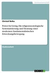 Cover von Power for Living. Die religionssoziologische Systematisierung und Deutung einer modernen fundamentalistischen Erweckungsbewegung