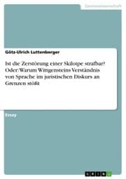 Cover von Ist die Zerstörung einer Skiloipe strafbar? Oder: Warum Wittgensteins Verständnis von Sprache im juristischen Diskurs an Grenzen stößt