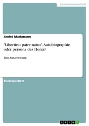 Cover von 'Libertino patre natus'. Autobiographie oder persona des Horaz?