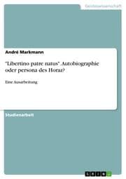 Cover von 'Libertino patre natus'. Autobiographie oder persona des Horaz?