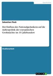 Cover von Der Einfluss des Nationalgedankens auf die Außenpolitik der europäischen Großmächte im 19. Jahrhundert