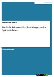 Cover von Die Rolle Erfurts im Fernhandelssystem des Spätmittelalters