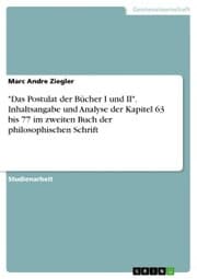 Cover von 'Das Postulat der Bücher I und II'. Inhaltsangabe und Analyse der Kapitel 63 bis 77 im zweiten Buch der philosophischen Schrift
