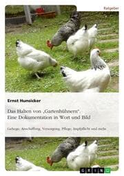 Cover von Das Halten von 'Gartenhühnern'. Eine Dokumentation in Wort und Bild