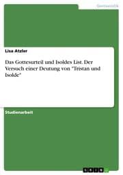 Cover von Das Gottesurteil und Isoldes List. Der Versuch einer Deutung von 'Tristan und Isolde'