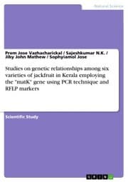 Cover von Studies on genetic relationships among six varieties of jackfruit in Kerala employing the 'matK' gene using PCR technique and RFLP markers