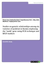 Cover von Studies on genetic relationships among six varieties of jackfruit in Kerala employing the 'matK' gene using PCR technique and RFLP markers