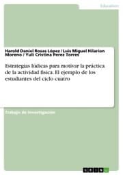 Cover von Estrategias lúdicas para motivar la práctica de la actividad fisica. El ejemplo de los estudiantes del ciclo cuatro