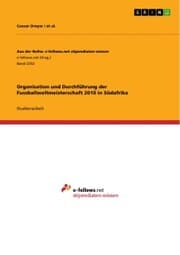 Cover von Organisation und Durchführung der Fussballweltmeisterschaft 2010 in Südafrika