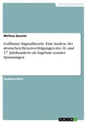 Cover von Goffmans Stigmatheorie. Eine Analyse der deutschen Hexenverfolgungen des 16. und 17. Jahrhunderts als Ergebnis sozialer Spannungen