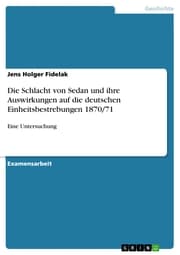 Cover von Die Schlacht von Sedan und ihre Auswirkungen auf die deutschen Einheitsbestrebungen 1870/71