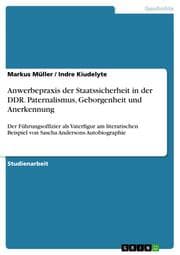 Cover von Anwerbepraxis der Staatssicherheit in der DDR. Paternalismus, Geborgenheit und Anerkennung