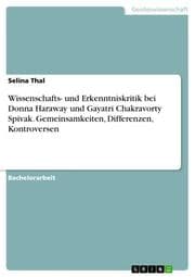 Cover von Wissenschafts- und Erkenntniskritik bei Donna Haraway und Gayatri Chakravorty Spivak. Gemeinsamkeiten, Differenzen, Kontroversen
