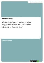 Cover von Alkoholmissbrauch im Jugendalter. Mögliche Auslöser und die aktuelle Situation in Deutschland