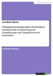 Cover von Präimplantationsdiagnostik in Deutschland. Abzulehnende Technisierung der Fortpflanzung oder begrüßenswerter Fortschritt?