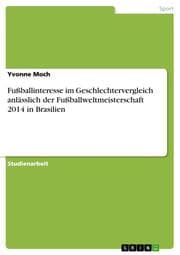 Cover von Fußballinteresse im Geschlechtervergleich anlässlich der Fußballweltmeisterschaft 2014 in Brasilien