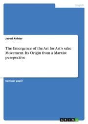 Cover von The Emergence of the Art for Arts sake Movement. Its Origin from a Marxist perspective